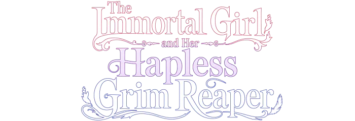 The Immortal Girl and Her Hapless Grim Reaper