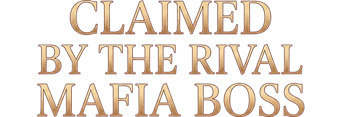 Claimed by the Rival Mafia Boss