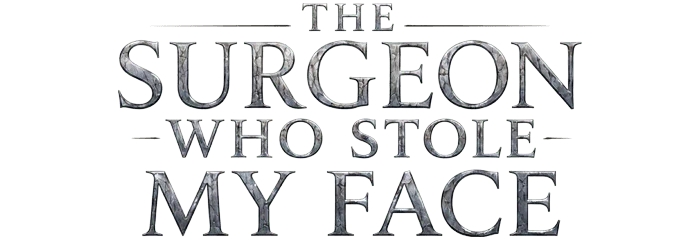 The Surgeon Who Stole My Face