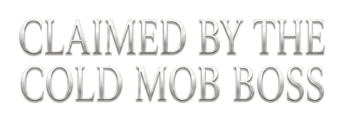 Claimed by the Cold Mob Boss