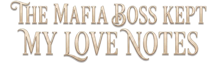 The Mafia Boss Kept My Love Notes