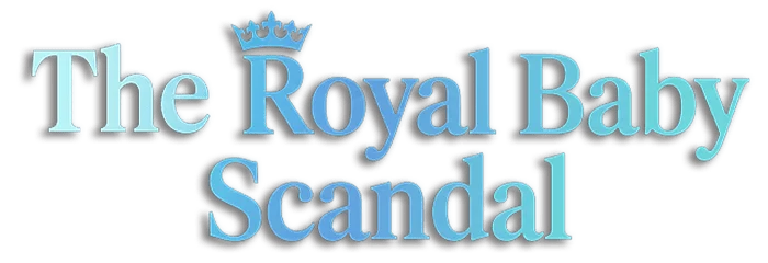 The Royal Baby Scandal