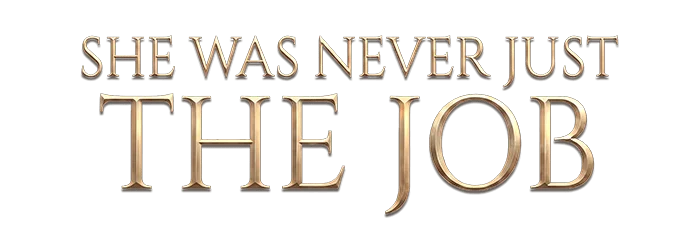 She Was Never Just The Job