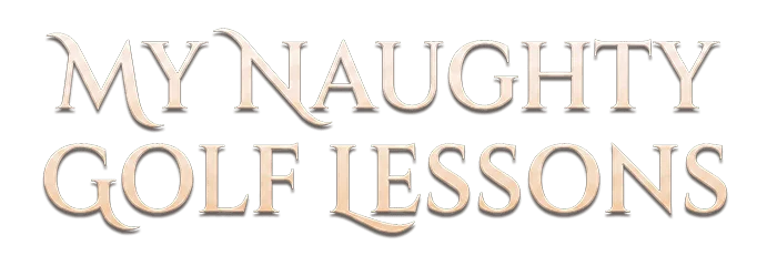My Naughty Golf Lessons