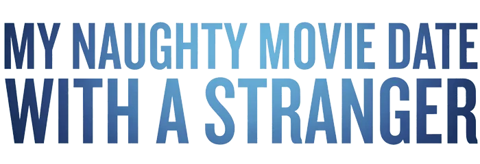My Naughty Movie Date With A Stranger