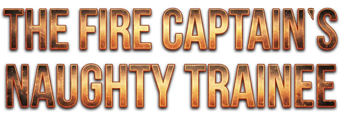 The Fire Captain's Naughty Trainee
