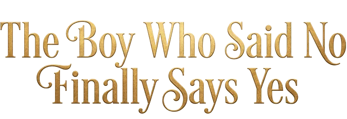 The Boy Who Said No Finally Says Yes