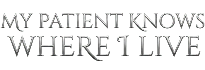 My Patient Knows Where I Live