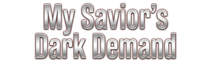 My Savior's Dark Demand
