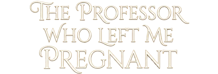 The Professor Who Left Me Pregnant