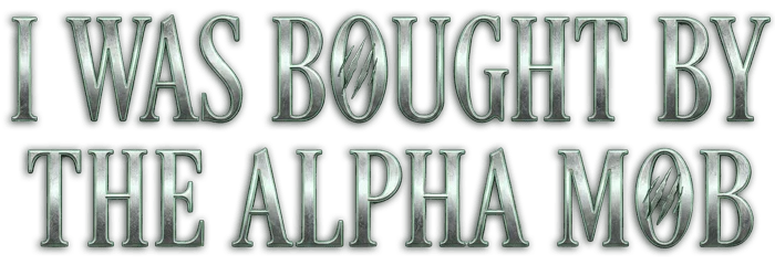 I Was Bought By The Alpha Mob