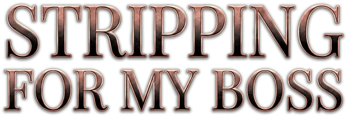 Stripping For My Boss