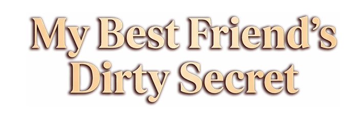 My Best Friend's Dirty Secret