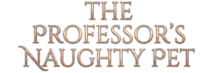 The Professor’s Naughty Pet