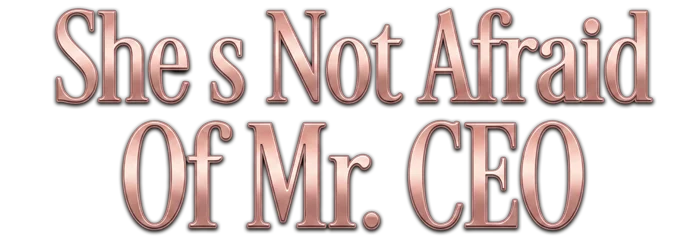 She’s Not Afraid Of Mr. CEO