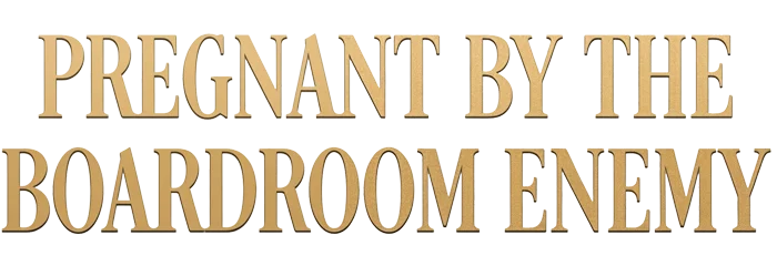 Pregnant By The Boardroom Enemy