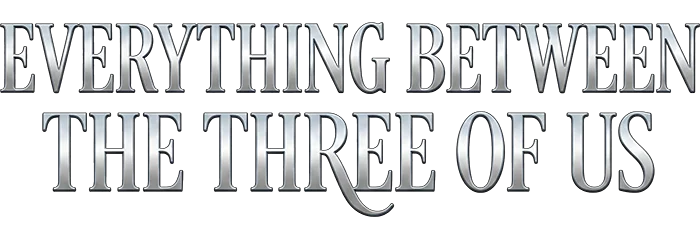 Everything Between The Three Of Us