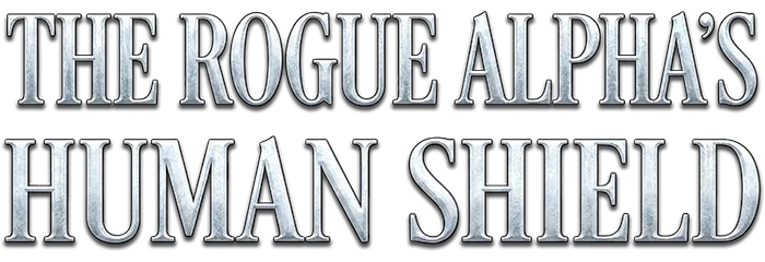 The Rogue Alpha’s Human Shield