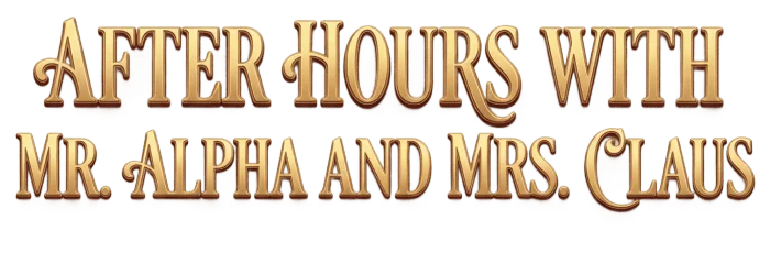 After Hours With Mr. Alpha And Mrs. Claus