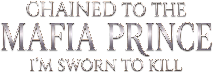 Chained to The Mafia Prince I'm Sworn to Kill