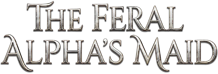 The Feral Alpha's Maid