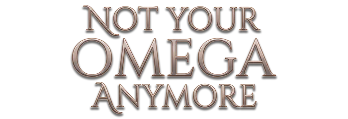 Not Your Omega Anymore