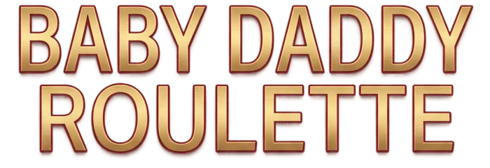 Baby Daddy Roulette