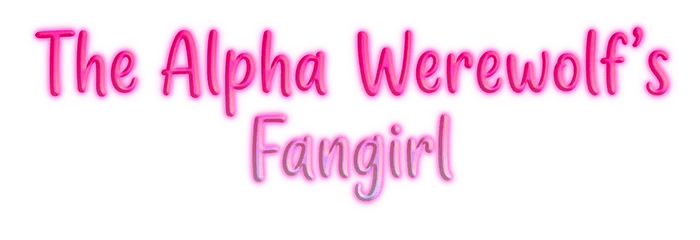 The Alpha Werewolf’s Fangirl
