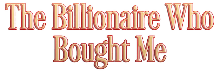 The Billionaire Who Bought Me