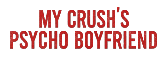 My Crush's Psycho Boyfriend