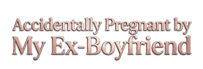 Accidentally Pregnant by My Ex-Boyfriend