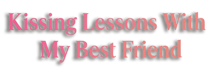 Kissing Lessons With My Best Friend