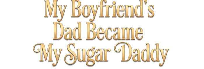 My Boyfriend's Dad Became My Sugar Daddy