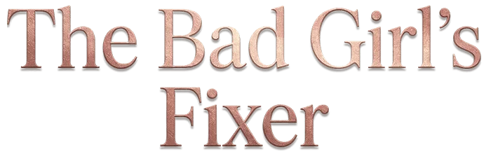 The Bad Girl's Fixer