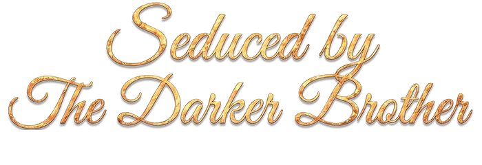 Seduced by The Darker Brother