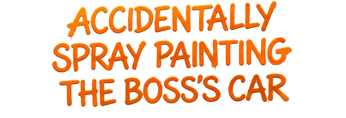 Accidentally Spray Painting the Boss’s Car