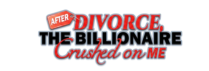 After Divorce, The Billionaire Crushed on Me