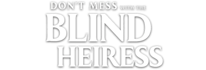 Don't Mess with the Blind Heiress