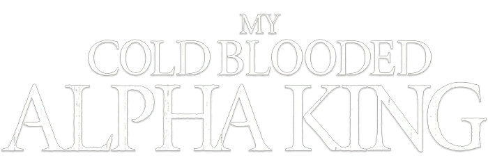 My Cold Blooded Alpha King