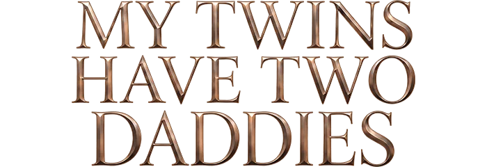 My Twins Have Two Daddies