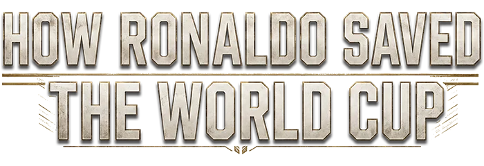 How Ronaldo Saved the World Cup
